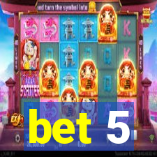 bet 5