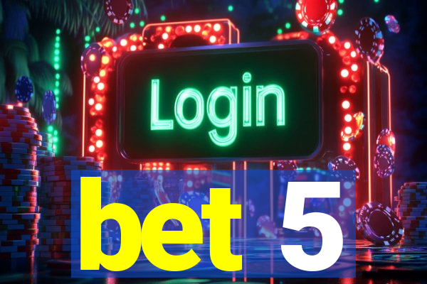 bet 5