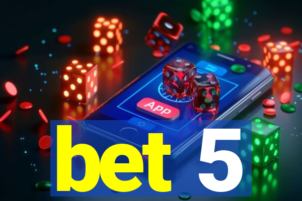 bet 5