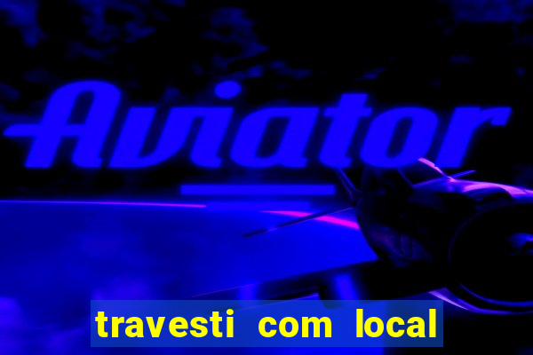 travesti com local baixada fluminense