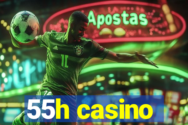 55h casino