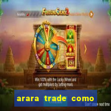 arara trade como ganhar dinheiro