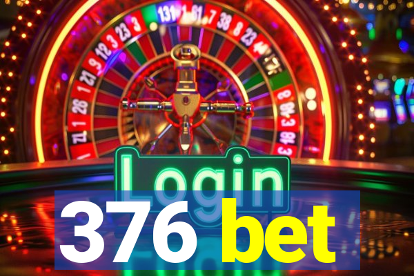 376 bet