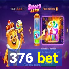 376 bet