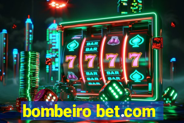 bombeiro bet.com