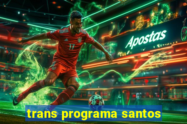 trans programa santos