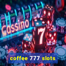 coffee 777 slots