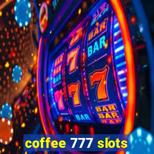 coffee 777 slots