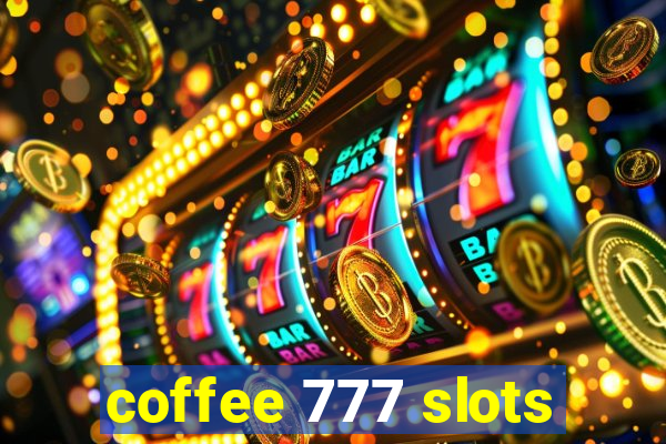 coffee 777 slots