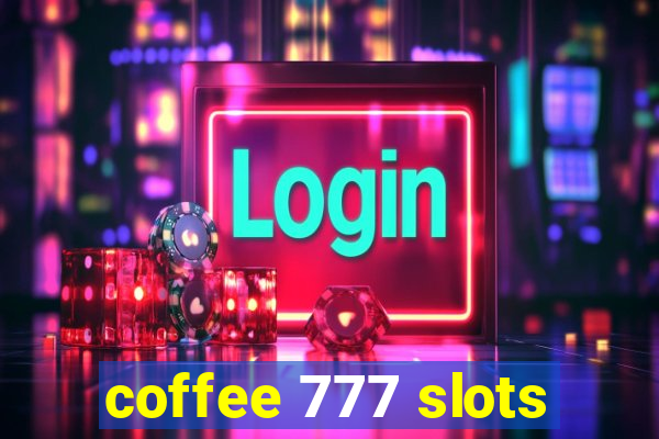 coffee 777 slots