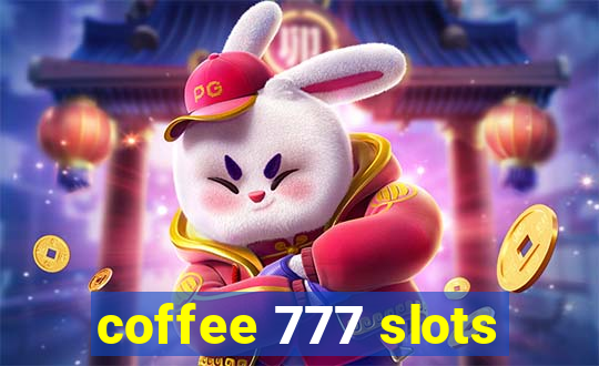 coffee 777 slots