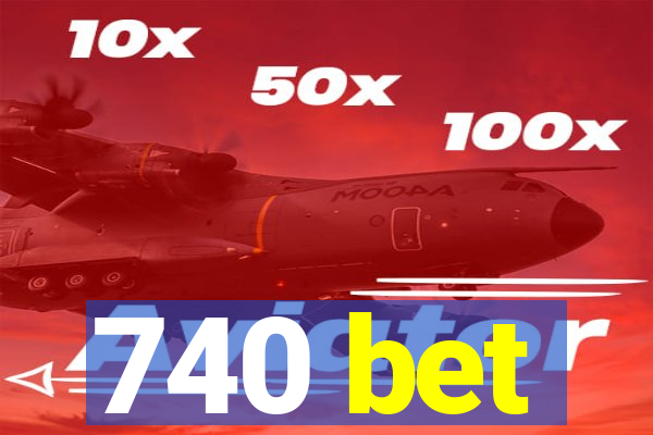 740 bet