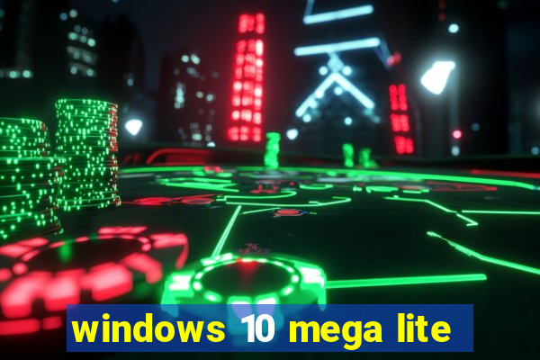 windows 10 mega lite