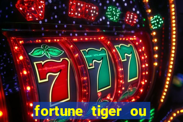 fortune tiger ou fortune ox