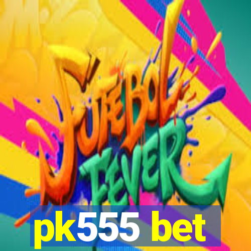 pk555 bet