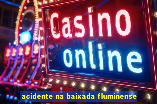 acidente na baixada fluminense