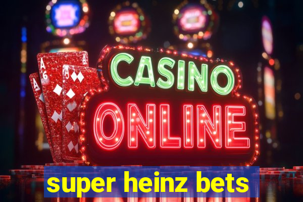 super heinz bets