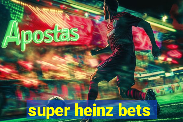 super heinz bets