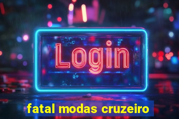 fatal modas cruzeiro