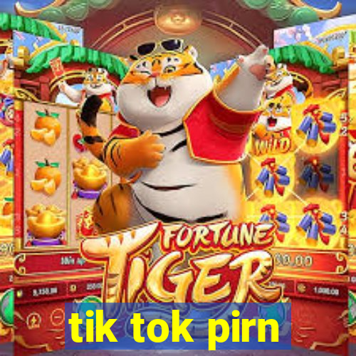 tik tok pirn