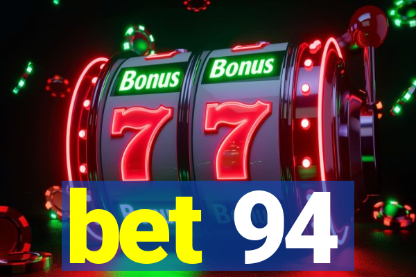 bet 94