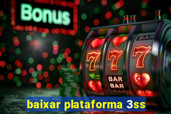 baixar plataforma 3ss