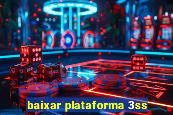 baixar plataforma 3ss