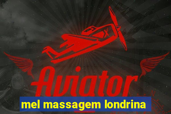 mel massagem londrina