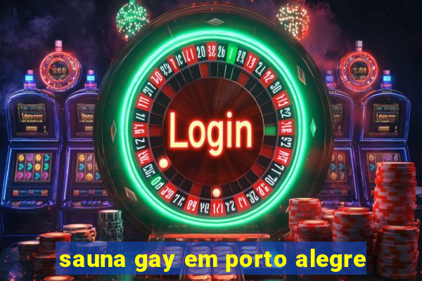 sauna gay em porto alegre