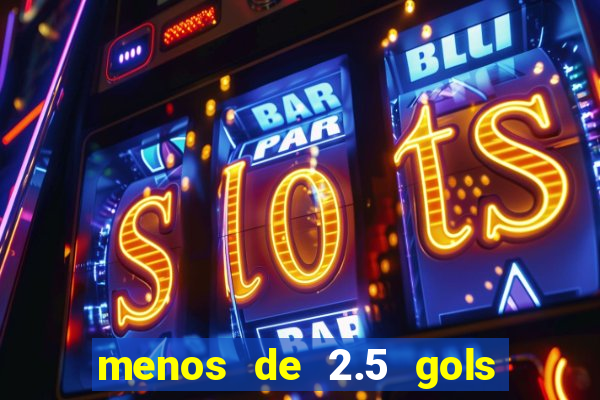 menos de 2.5 gols o que significa