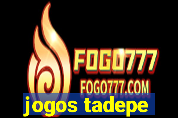 jogos tadepe