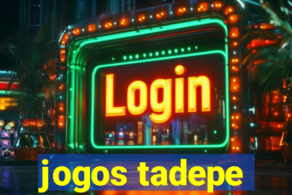 jogos tadepe