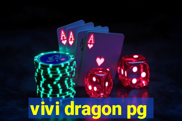 vivi dragon pg