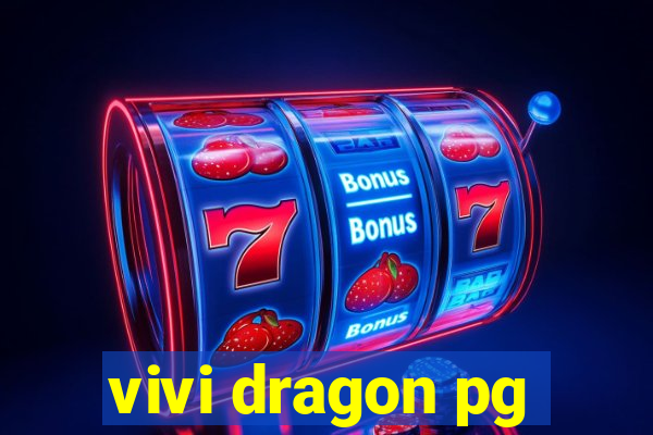 vivi dragon pg