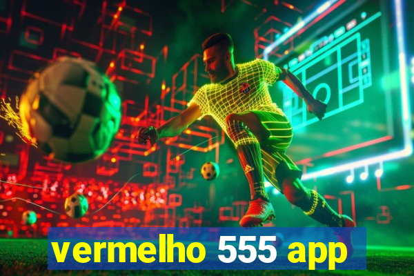 vermelho 555 app