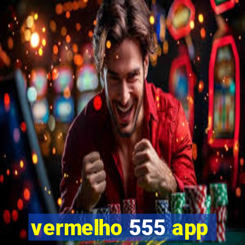 vermelho 555 app