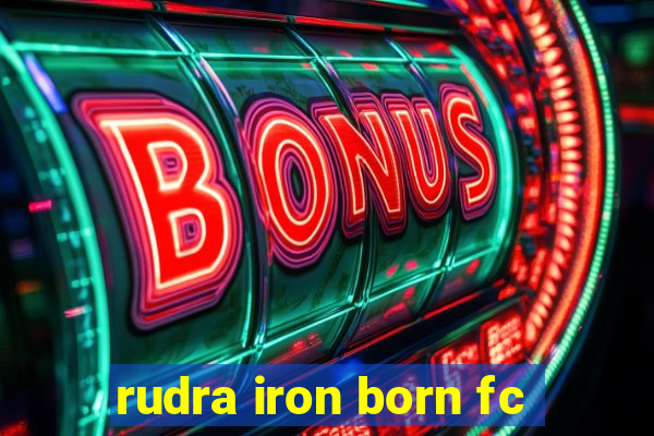 rudra iron born fc