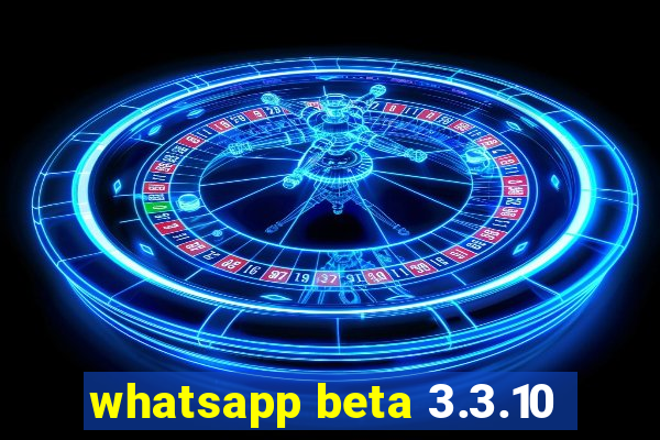 whatsapp beta 3.3.10