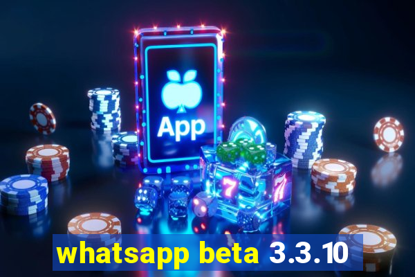 whatsapp beta 3.3.10