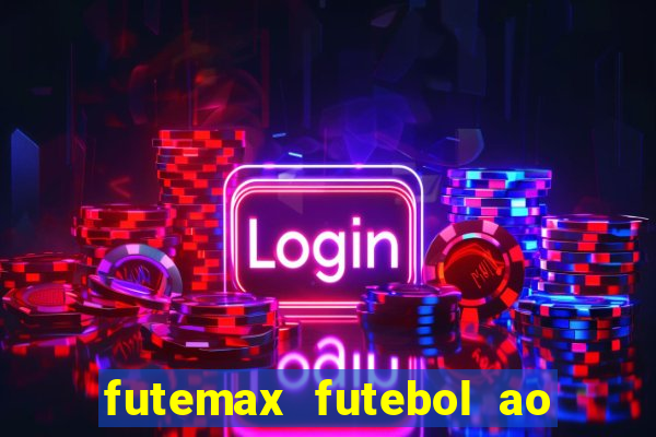 futemax futebol ao vivo atualizado