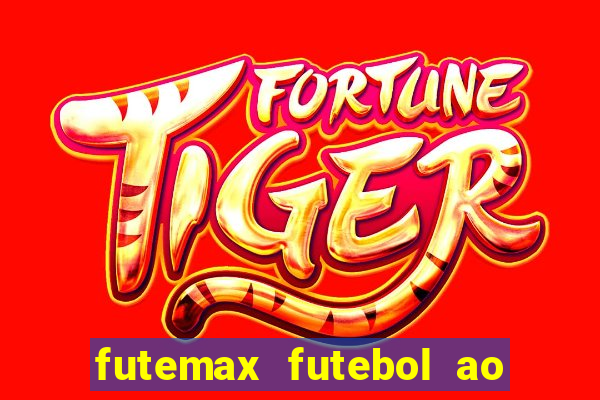 futemax futebol ao vivo atualizado