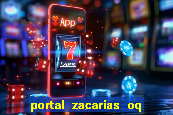 portal zacarias oq q e para falar