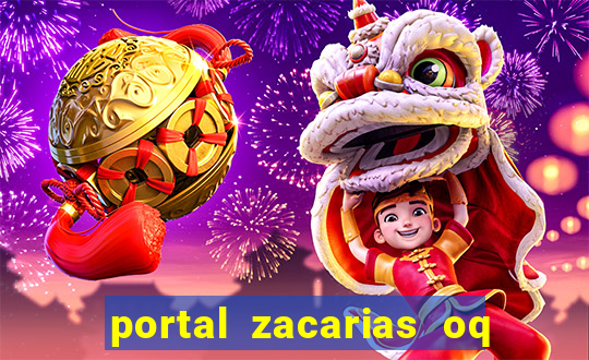 portal zacarias oq q e para falar