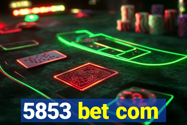 5853 bet com