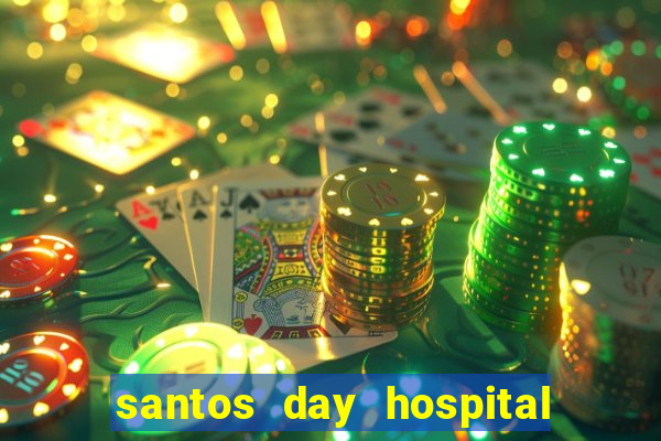 santos day hospital trabalhe conosco