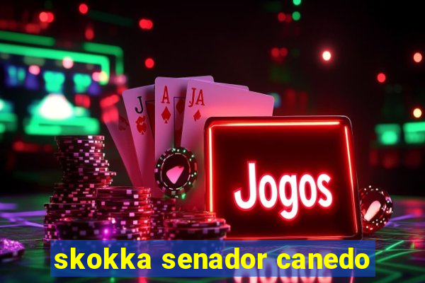 skokka senador canedo