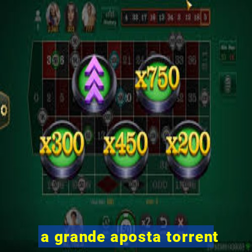 a grande aposta torrent