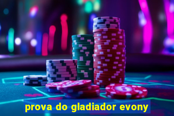 prova do gladiador evony