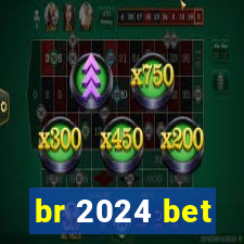 br 2024 bet