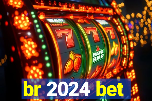 br 2024 bet